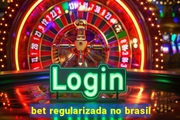 bet regularizada no brasil